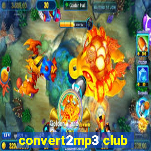 convert2mp3 club